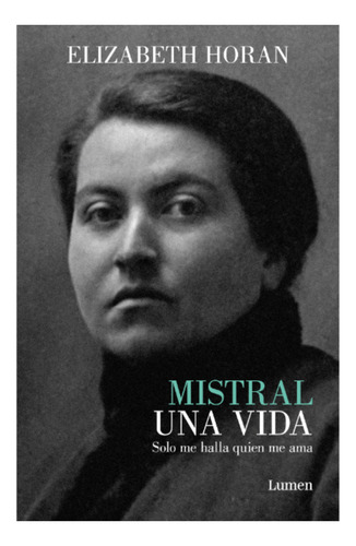 Mistral, Una Vida, De Horan; Elizabeth. Editorial Lumen, Tapa Blanda, Edición 1 En Español, 2023