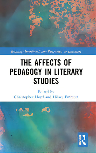 The Affects Of Pedagogy In Literary Studies, De Lloyd, Christopher. Editorial Routledge, Tapa Dura En Inglés