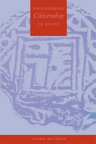 Engendering Citizenship In Egypt, De Selma Botman. Editorial Columbia University Press, Tapa Blanda En Inglés