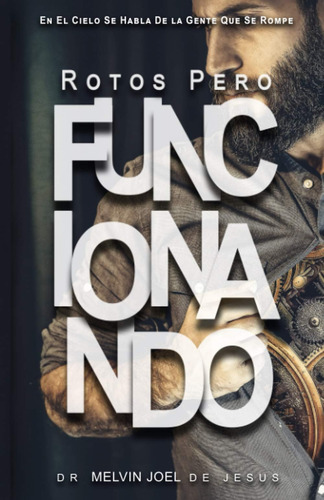 Libro: Rotos Pero Funcionando: En El Cielo Se Habla De La Ge