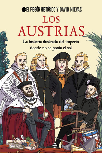 Los Austrias, De El Fisgón Histórico;nievas, David. Editorial La Esfera De Los Libros, S.l. En Español