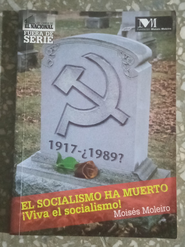 El Socialismo Ha Muerto ¡viva El Socialismo! - Moisés Moleir