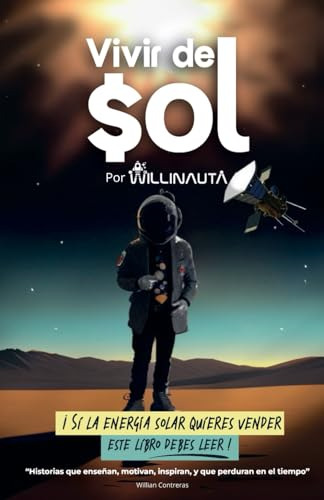 Vivir Del Sol: Si La Energía Solar Quieres Vender Este Libro