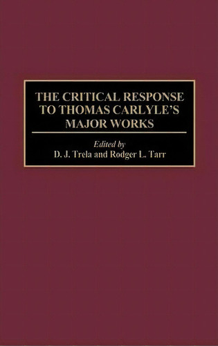 The Critical Response To Thomas Carlyle's Major Works, De D. J. Trela. Editorial Abc Clio, Tapa Dura En Inglés