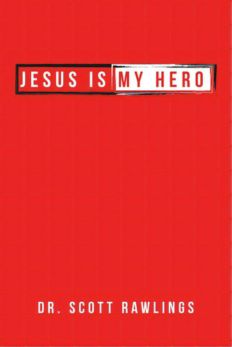 Jesus Is My Hero, De Rawlings, Scott. Editorial Westbow Pr, Tapa Blanda En Inglés