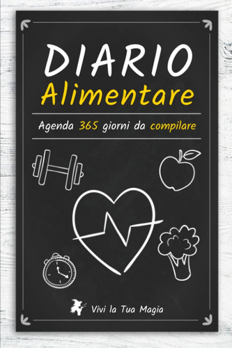 Libro: Diario Alimentare: Agenda 365 Giorni Da Compilare (vi