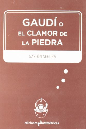 Gaudi O El Clamor De La Piedra -inmersiones-