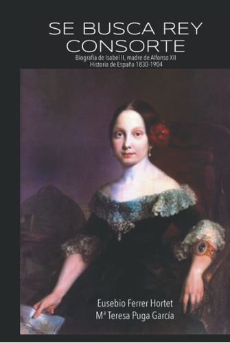 Libro Se Busca Rey Consorte: Biografia De Isabel Ii,  Lbm5