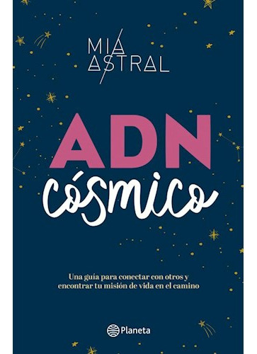 Libro Adn Cosmico Una Guia Para Conectar Con Otros Y Encontr