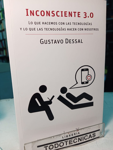 Inconsciente 3.0   Las Tecnologias Y Nosotros G.dessal   -sl