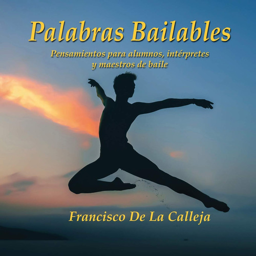 Palabras Bailables: Pensamientos Para Alumnos, Intérpretes Y