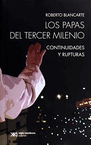 Libro Los Papas Del Tercer Milenio: Continuidades Y Ruptur