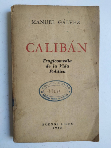 Calibán, Tragicomedia De La Vida Política - Manuel Gálvez