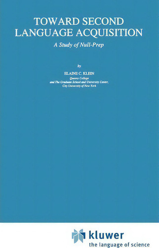 Toward Second Language Acquisition : A Study Of Null-prep, De E.c. Klein., Vol. 1. Editorial Springer, Tapa Dura En Inglés