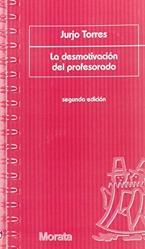 Libro La Desmotivación Del Profesorado De Jurjo Torres Santo