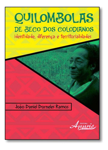 Quilombolas de Beco dos Colodianos: Identidade, Diferença e, de João Daniel Dorneles Ramos. Editora Appris, capa mole em português