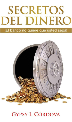 Libro: Secretos Del Dinero: El Banco No Quiere Que Usted Sep