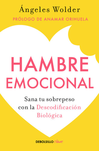 Hambre Emocional Sana tu sobrepeso con la Descodificación Biológica tapa blanda