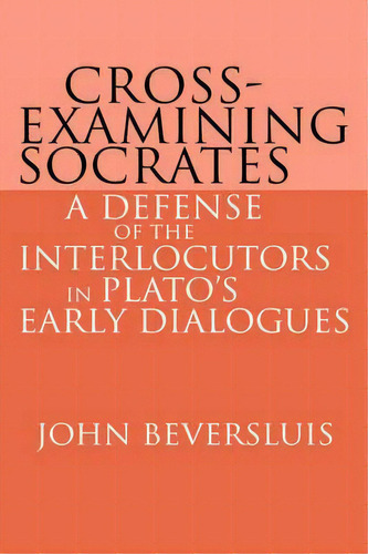 Cross-examining Socrates, De John Beversluis. Editorial Cambridge University Press, Tapa Blanda En Inglés