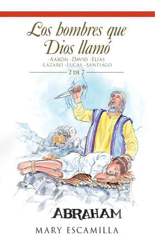 Los Hombres Que Dios Llamãâ³: -aarãâ³n -david -elãâas -lãâ¡zaro -lucas -santiago, De Escamilla, Mary. Editorial Palibrio, Tapa Blanda En Español