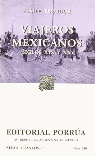 Viajeros mexicanos (Siglos XIX y XX): No, de Teixidor, Felipe., vol. 1. Editorial Porrua, tapa pasta blanda, edición 3 en español, 2002