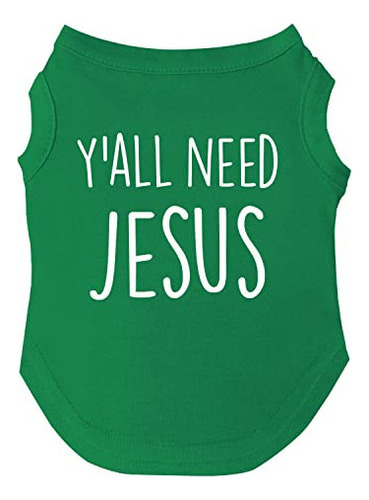 Y'all Need Jesus - Camiseta Para Perro, Tallas Para Cachorro