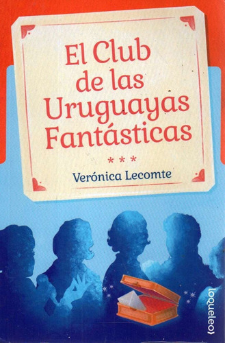 El Club De Las Uruguayas Fantasticas Veronica Lecomonte 