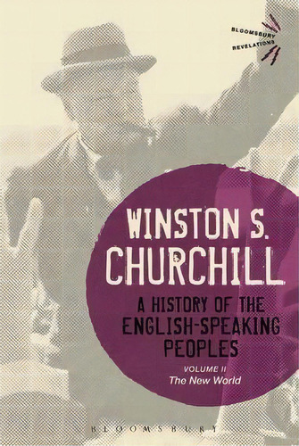 A History Of The English-speaking Peoples Volume Ii, De Sir Winston S. Churchill. Editorial Bloomsbury Publishing Plc, Tapa Dura En Inglés