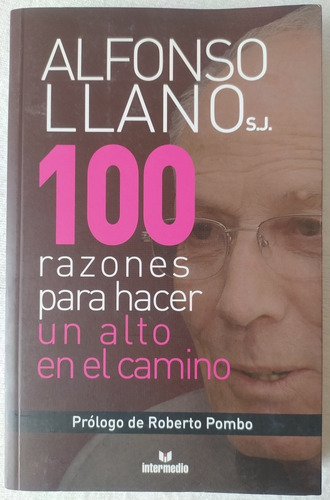 100 Razones Para Hacer Un Alto En El Camino- Alfonso Llano 