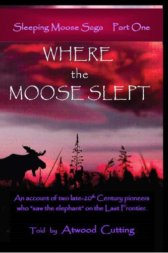 Libro:  Where The Moose Slept: Sleeping Moose Saga Part One