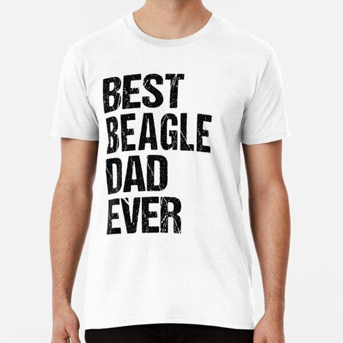 Remera Perro Beagle, El Mejor Padre Beagle De Todos Los Tiem
