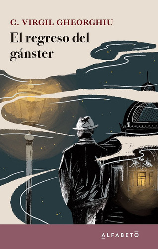 El Regreso Del Ganster, De Gheorghiu, C. Virgil., Vol. 1. Editorial Alfabeto, Tapa Blanda En Español