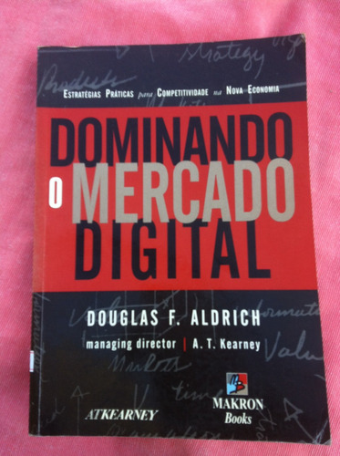 Dominando O Mercado Digital - Douglas F. Aldrich