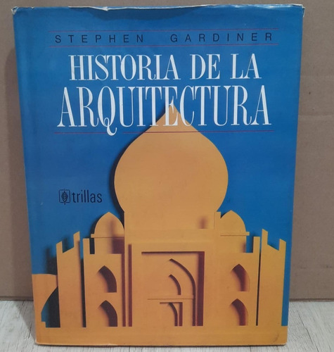 Historia De La Arquitectura Stephen Gardiner