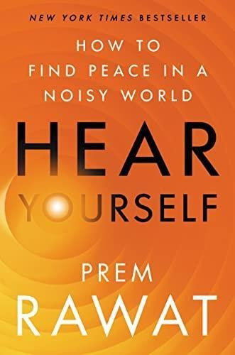 Hear Yourself: How To Find Peace In A Noisy World - (libro E