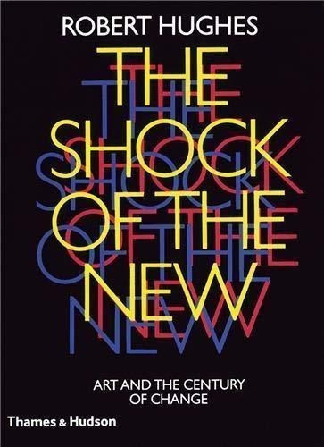 The Shock Of The New Art And The Century Of Change -, De Hughes, Robert. Editorial Thames & Hudson En Inglés