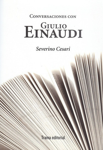 Conversaciones Con Giulio Einaudi, De Cesari, Severino. Editorial Trama, Tapa Blanda, Edición 1 En Español, 2009