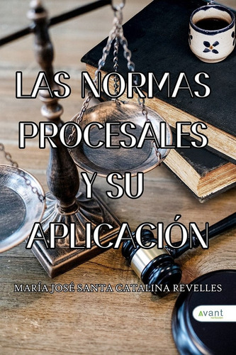 Las Normas Procesales Y Su Aplicaciãân, De Santa Catalina Revelles, María Josefa. Avant Editorial, Tapa Blanda En Español