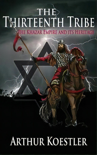 The Thirteenth Tribe, De Arthur Koestler. Editorial Last Century Press, Tapa Dura En Inglés