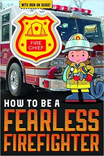 How To Be A Fearless Firefighter, De Collins, Jordan. Editorial Make Believe Ideas, Tapa Blanda En Inglés Internacional, 2017