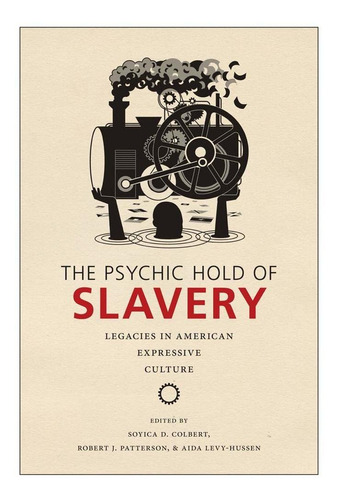 Libro The Psychic Hold Of Slavery: Legacies In American Ex