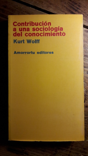 Contribucion A Una Sociologia Del Conocimiento Wolff Kurt L5