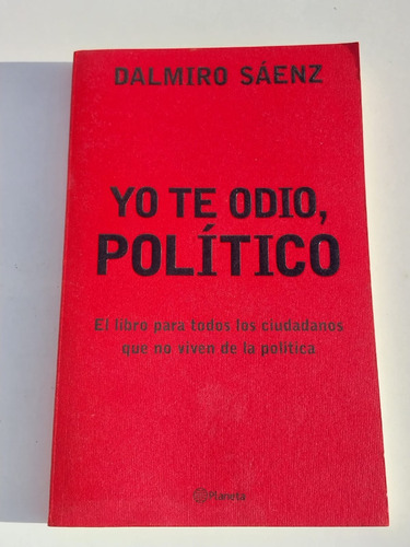 Yo Te Odio, Politico - Saenz, Dalmiro