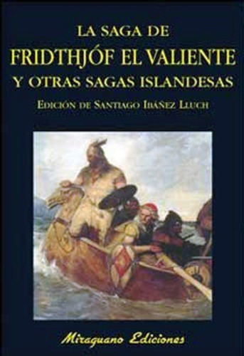 La Saga De Fridthjof El Valiente Y Otras Sagas Islandesas, De Ibañez Lluch Santiago. Editorial Miraguano, Tapa Blanda En Español, 2009