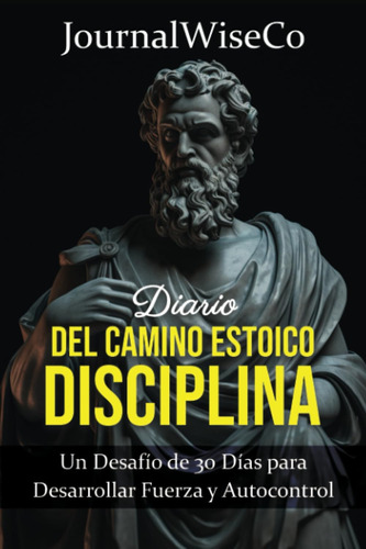 Libro: Diario Del Camino Estoico: Disciplina: Un Desafío De 