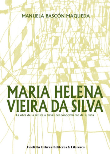 Maria Helena Vieira da Silva, de Manuela Bascón Maqueda. Editorial Padilla Libros Editores y Libreros, tapa blanda, edición 1 en español, 2013