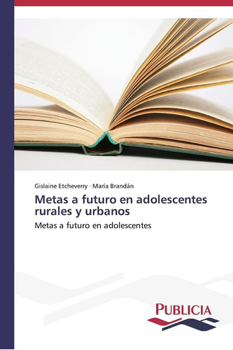 Libro:metas A Futuro En Adolescentes Rurales Y Urbanos: Meta