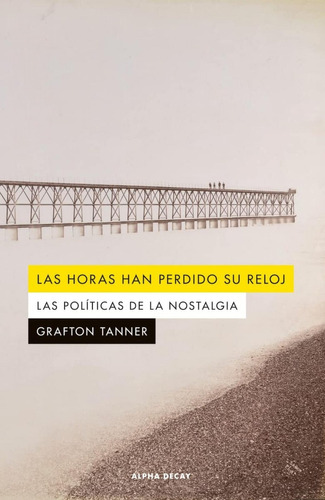 Libro: Las Horas Han Perdido Su Reloj. Tanner, Grafton. Alph