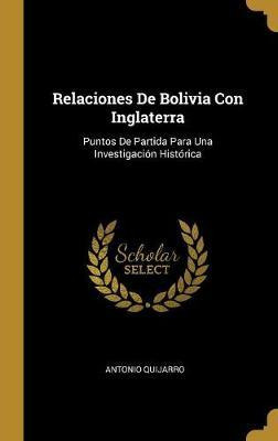 Libro Relaciones De Bolivia Con Inglaterra - Antonio Quij...