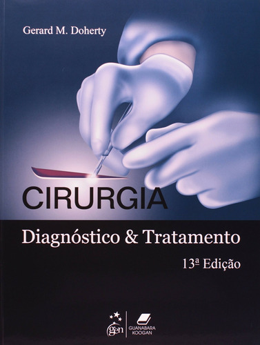 Cirurgia - Diagnóstico e Tratamento, de Doherty. Editora Guanabara Koogan Ltda., capa mole em português, 2011